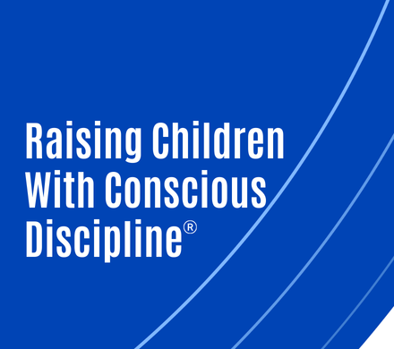Raising Children with Conscious Discipline