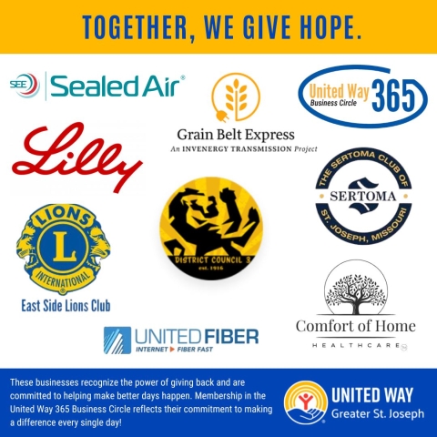 A graphic with the headline “Together, We Give Hope” features United Way Greater St. Joseph and the United Way 365 Business Circle logo. It highlights participating organizations and businesses including Sealed Air, Grain Belt Express, Lilly, Sertoma Club of St. Joseph, East Side Lions Club, District Council 3, United Fiber, and Comfort of Home Healthcare. At the bottom, text emphasizes these groups’ commitment to giving back and making a difference every day through their support of the United Way 365 Busi