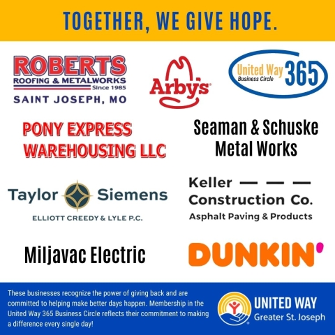 A graphic with the headline “Together, We Give Hope” features United Way Greater St. Joseph and the United Way 365 Business Circle logo. It highlights participating businesses including Roberts Roofing & Metalworks, Arby’s, Pony Express Warehousing LLC, Seaman & Schuske Metal Works, Taylor Siemens (Elliott Creedy & Lyle P.C.), Keller Construction Co., Miljavac Electric, and Dunkin’. At the bottom, text emphasizes these businesses’ commitment to giving back and making a difference every day through their sup